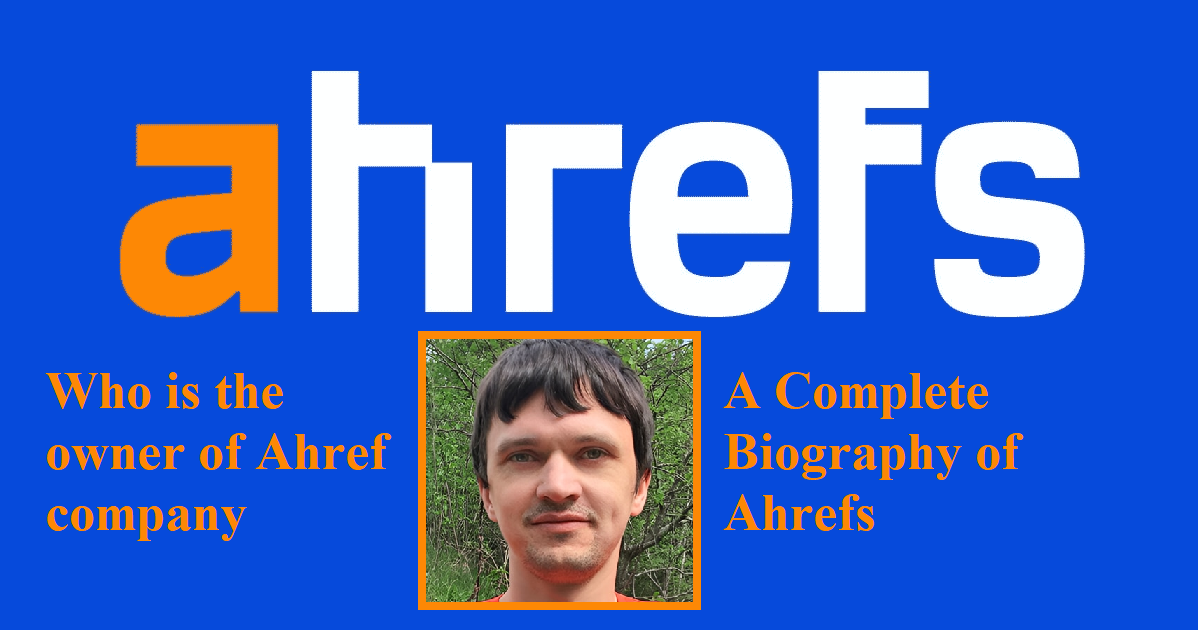 Who is the owner of Ahref company – A Complete Biography of Ahrefs