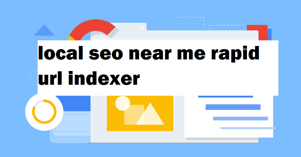 local seo near me rapid url indexer