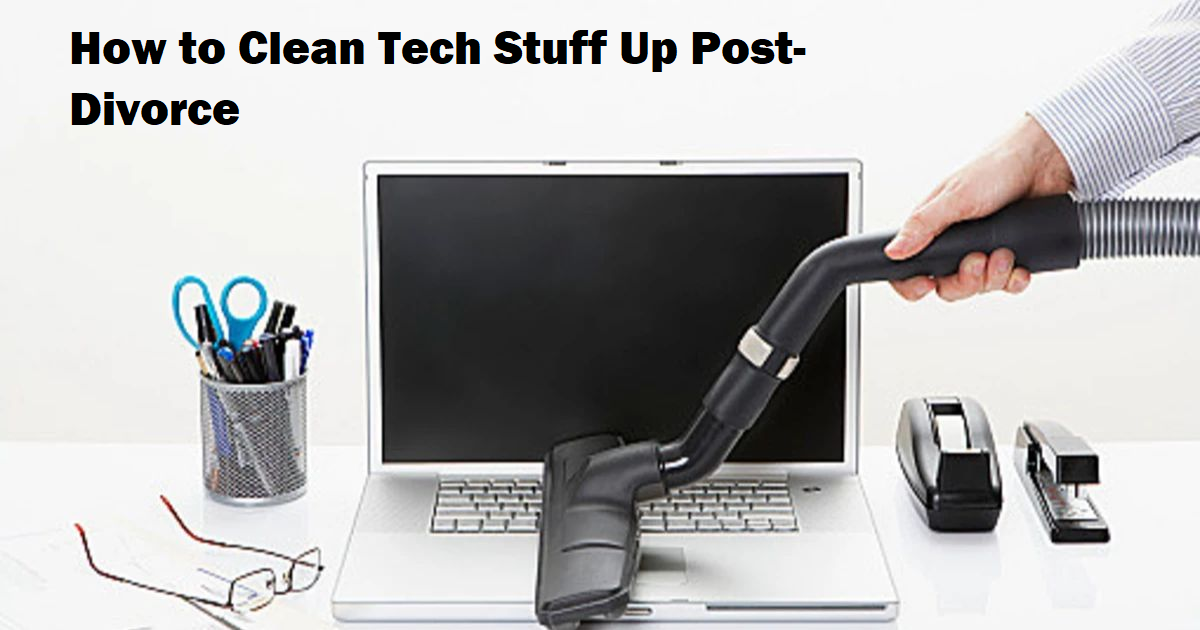 tech stuff up post divorce