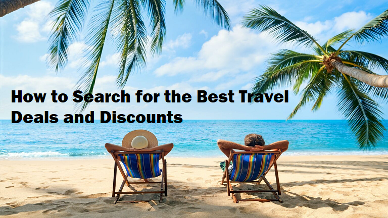 How to Search for the Best Travel Deals and Discounts