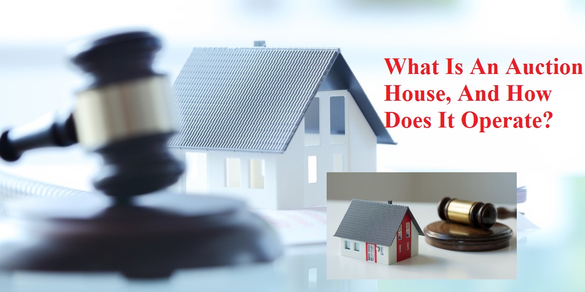 What is an Auction House, and How does it Operate?