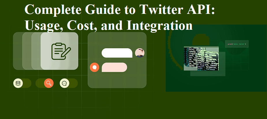 Complete Guide to Twitter API: Usage, Cost, and Integration